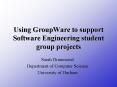 Using GroupWare to support Software Engineering student group projects PowerPoint PPT Presentation