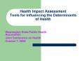 Health Impact Assessment Tools for Influencing the Determinants of Health PowerPoint PPT Presentation
