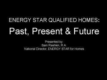 ENERGY STAR QUALIFIED HOMES: