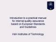 Introduction to a practical manual for internal quality assurance based on European Standards and Gu PowerPoint PPT Presentation