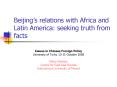 Beijings relations with Africa and Latin America: seeking truth from facts PowerPoint PPT Presentation