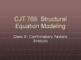 CJT 765: Structural Equation Modeling PowerPoint PPT Presentation