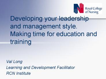 Developing your leadership and management style' Making time for education and training
