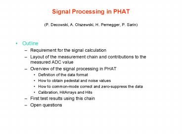 Signal Processing in PHAT P' Decowski, A' Olszewski, H' Pernegger, P' Sarin