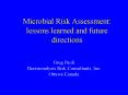 Microbial Risk Assessment: lessons learned and future directions PowerPoint PPT Presentation