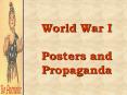 World War I Posters and Propaganda PowerPoint PPT Presentation