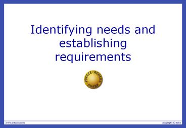 Identifying needs and establishing requirements