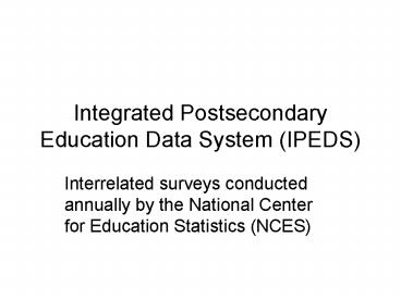 Integrated Postsecondary Education Data System (IPEDS)
