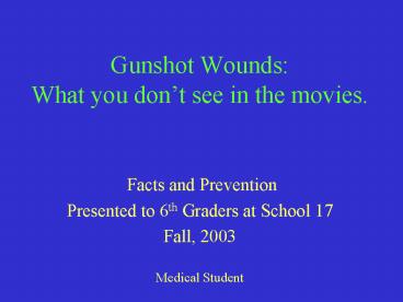 Gunshot Wounds: What you dont see in the movies'