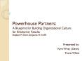Powerhouse Partners: A Blueprint for Building Organizational Culture for Breakaway Results Stephen M PowerPoint PPT Presentation