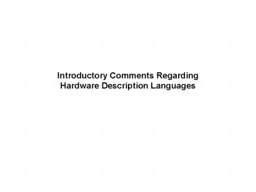 Introductory Comments Regarding Hardware Description Languages