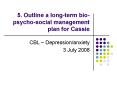 5' Outline a longterm biopsychosocial management plan for Cassie PowerPoint PPT Presentation