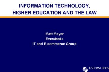 INFORMATION TECHNOLOGY, HIGHER EDUCATION AND THE LAW