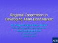 Regional Cooperation in Developing Asian Bond Market PowerPoint PPT Presentation