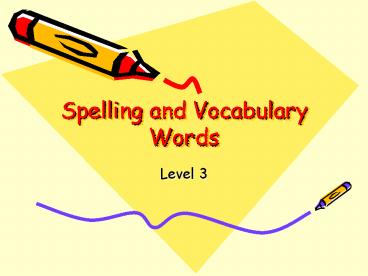 Spelling and Vocabulary Words