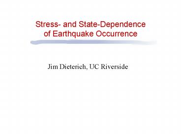 Stress and StateDependence of Earthquake Occurrence