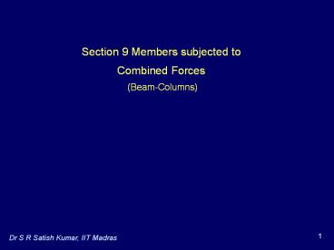 Section 9 Members subjected to Combined Forces  (Beam-Columns)