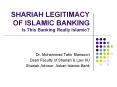 SHARIAH%20LEGITIMACY%20OF%20ISLAMIC%20BANKING%20Is%20This%20Banking%20Really%20Islamic? PowerPoint PPT Presentation