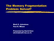 The Memory Fragmentation Problem: Solved
