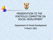PRESENTATION TO THE PORTFOLIO COMMITTEE ON SOCIAL DEVELOPMENT