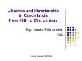 Libraries and librarianship in Czech lands from 18th to 21st century PowerPoint PPT Presentation
