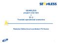 SEAMLESS project overview D1'2 Trusted operational scenarios PowerPoint PPT Presentation