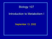 Biology 107 Introduction to Metabolism I
