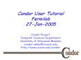 Condor%20User%20Tutorial%20Fermilab%2027-Jan-2005 PowerPoint PPT Presentation