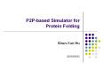 P2P-based Simulator for Protein Folding PowerPoint PPT Presentation