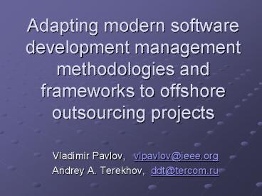 Adapting modern software development management methodologies and frameworks to offshore outsourcing
