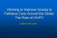 Working to Improve Access to Palliative Care Around the Globe: The Role of IAHPC PowerPoint PPT Presentation