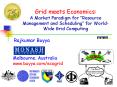 Grid meets Economics: A Market Paradigm for Resource Management and Scheduling for WorldWide Grid Co PowerPoint PPT Presentation