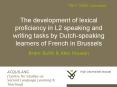 The development of lexical proficiency in L2 speaking and writing tasks by Dutch-speaking learners of French in Brussels PowerPoint PPT Presentation