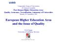 European Higher Education Area and the Issue of Quality Pavel Zgaga University of Ljubljana, Sloveni PowerPoint PPT Presentation