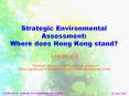 Strategic Environmental Assessment: Where does Hong Kong stand? PowerPoint PPT Presentation