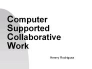 Computer Supported Collaborative Work