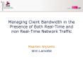 Managing Client Bandwidth in the Presence of Both Real-Time and non Real-Time Network Traffic PowerPoint PPT Presentation