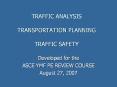 TRAFFIC ANALYSIS  TRANSPORTATION PLANNING TRAFFIC SAFETY PowerPoint PPT Presentation