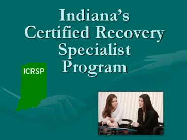 Indianas Certified Recovery Specialist Program