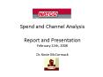 Spend and Channel Analysis Report and Presentation February 12th, 2008 Dr' Kevin McCormack PowerPoint PPT Presentation