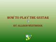 How to Play the Guitar PowerPoint PPT Presentation