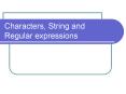 Characters, String and Regular expressions PowerPoint PPT Presentation