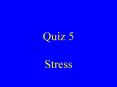 Quiz 5 Stress PowerPoint PPT Presentation