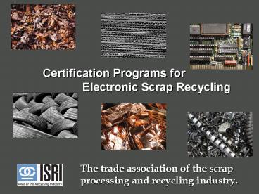 The trade association of the scrap processing and recycling industry'