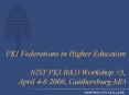 PKI Federations in Higher Education NIST PKI R PowerPoint PPT Presentation