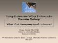 Using%20Rubrics%20to%20Collect%20Evidence%20for%20Decision-Making:%20What%20do%20Librarians%20Need%20to%20Learn? PowerPoint PPT Presentation