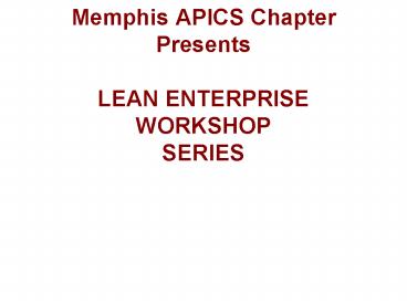 Memphis APICS Chapter Presents LEAN ENTERPRISE WORKSHOP SERIES