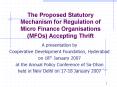 The Proposed Statutory Mechanism for Regulation of Micro Finance Organisations (MFOs) Accepting Thrift PowerPoint PPT Presentation