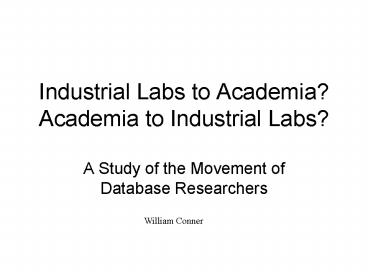 Industrial Labs to Academia Academia to Industrial Labs
