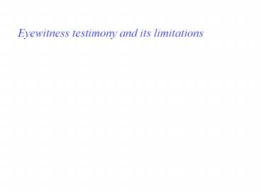 Eyewitness%20testimony%20and%20its%20limitations